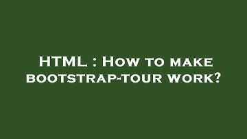 HTML : How to make bootstrap-tour work?