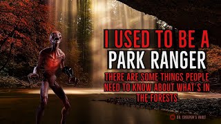 ''I Used to be a Park Ranger: There are Things People Need to Know About the Forests'' | CREEPYPASTA