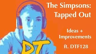 The Simpsons Tapped Out: Ideas & Improvements (ft. Dtf128)