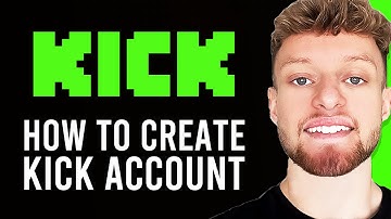 How To Create a Kick Account (Step By Step)