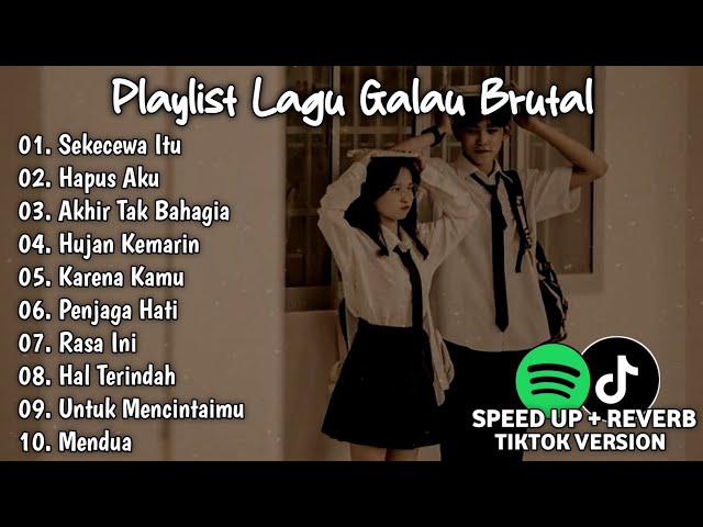 Playlist Lagu Galau Brutal🥀Speed Up + Reverb Viral TikTok Version class=