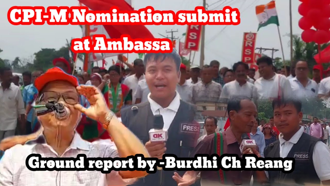 CPI-M MP candidate Nomination submit || Ground report by - Burdhi Ch Reang