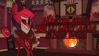 Alastor - Well Meet Again (AI Cover)