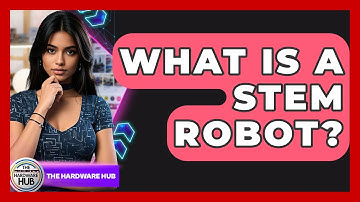 What Is A STEM Robot? - The Hardware Hub