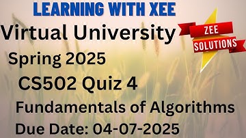 CS502 Fundamentals of Algorithms Quiz 4 Spring 2025 Virtual University of Pakistan