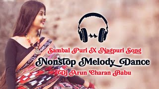 NONSTOP MELODY || SAMBALPURI  DANCE || DJ ARUN X CHARAN REMIX 2025