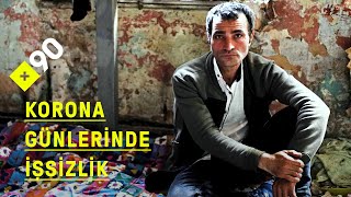 Korona günlerinde işsiz olmak: "Benim niye yiyecek bir şeyim yok?"