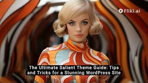 The Ultimate Salient Theme Guide: Tips and Tricks for a Stunning WordPress Site