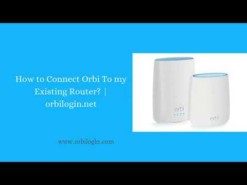 How to Connect Orbi To my Existing Router |  orbilogin.net | Orbi Login