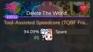 [Live] Spare | Kobaryo - Tool-Assisted Speedcore [Delete The World] 94.09% {#1 💖 32❌} - osu!