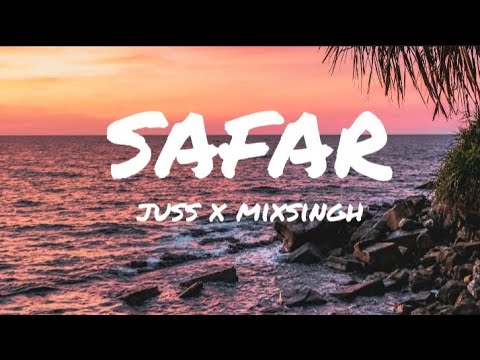 Juss X Mixsingh - Safar (Lyrics) | AW LYRICS