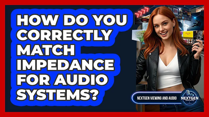 How Do You Correctly Match Impedance For Audio Systems? - NextGen Viewing and Audio