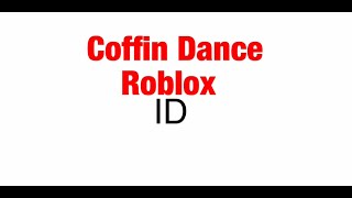 Coffin Dance Roblox Id Earrape 07 2021 - bass boosted default dance roblox id