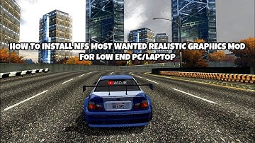 How To Install NFS Most Wanted Realistic Graphics For Low End PC/LAPTOP!