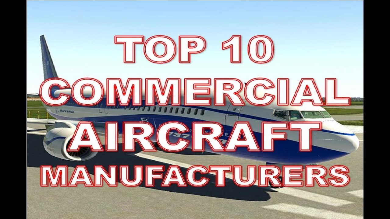 Top 10 Commercial Aircraft Manufacturers YouTube Top 10 Commercial Aircraft Manufacturers YouTube