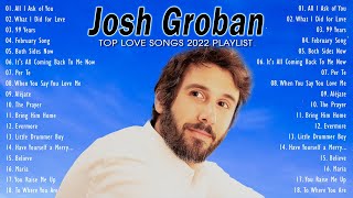 Josh Groban Best Songs Of Playlist 2022 - Josh Groban Greatest Hits Full Album