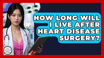 How Long Will I Live After Heart Disease Surgery? - The Operating Table