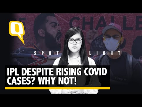 Why an IPL During Rising COVID Cases? But Why Not! | The Quint