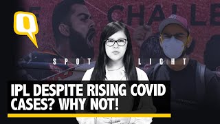 Why an IPL During Rising COVID Cases? But Why Not! | The Quint