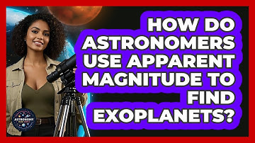 How Do Astronomers Use Apparent Magnitude To Find Exoplanets? - Astronomy Made Simple