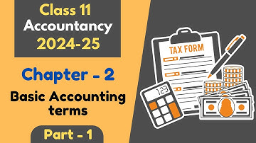 Basic Accounting Terms | Part-1 | Chapter-2 | 2024-2025 | Class 11 Accountancy | Animated