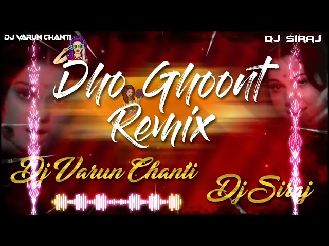 DHO GHOONT THEENMAR REMIX - DJ SIRAJ Ã— DJ VARUN CHANTI |  class=