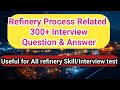300+ Refinery Process Interview Question And Answer || Refinery Interview || Skill test || Chemical