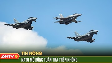 NATO tăng cường phòng thủ trên không | ANTV