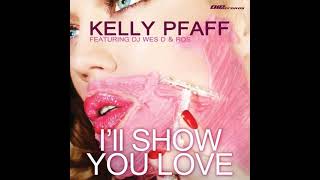 Download Lagu Kelly Pfaff \u0026 DJ Wes D \u0026 Ros - I'll Show You Love (Extended Mix) MP3