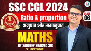 SSC CGL 2024 | SSC CGL Maths | Ratio & Proportion | Maths Class 06 | SSC Maths by Sandeep Sharma Sir