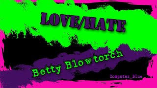 Love/Hate - Betty Blowtorch Karaoke Version