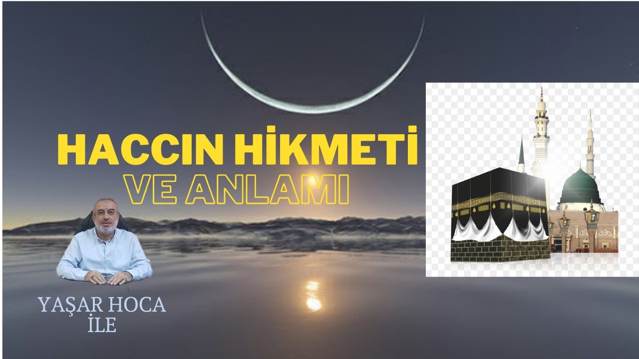 Haccın Hikmeti ve Sembollerin Anlamı(4.BÖLÜM) & Yaşar Hoca YH