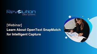 Learn About OpenText SnapMatch for Intelligent Capture [Webinar]