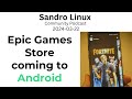 Epic Games Store is coming to Android - SL Community Podcast (22-03-24)