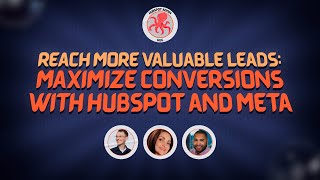 Reach More Valuable Leads: Maximize conversions with HubSpot and Meta