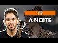 A Noite (La Notte) - Tiê (aula de violão completa)