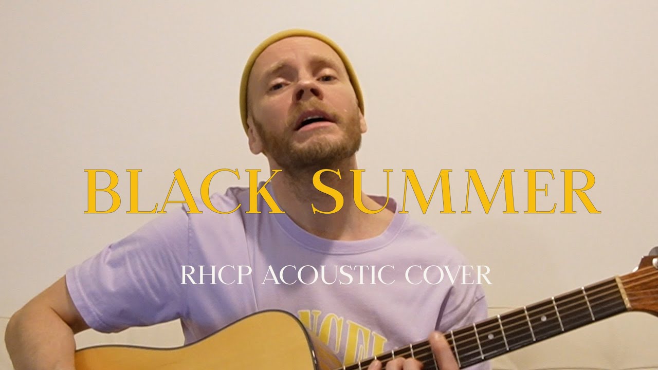 BLACK SUMMER RED HOT CHILI PEPPERS COVER YouTube