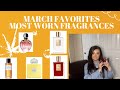 MY MARCH FAVORITES-MOST WORN FRAGRANCES FOR MARCH