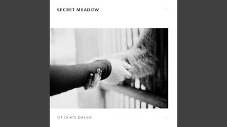 Video thumbnail of "Secret Meadow - Of One's Desire"