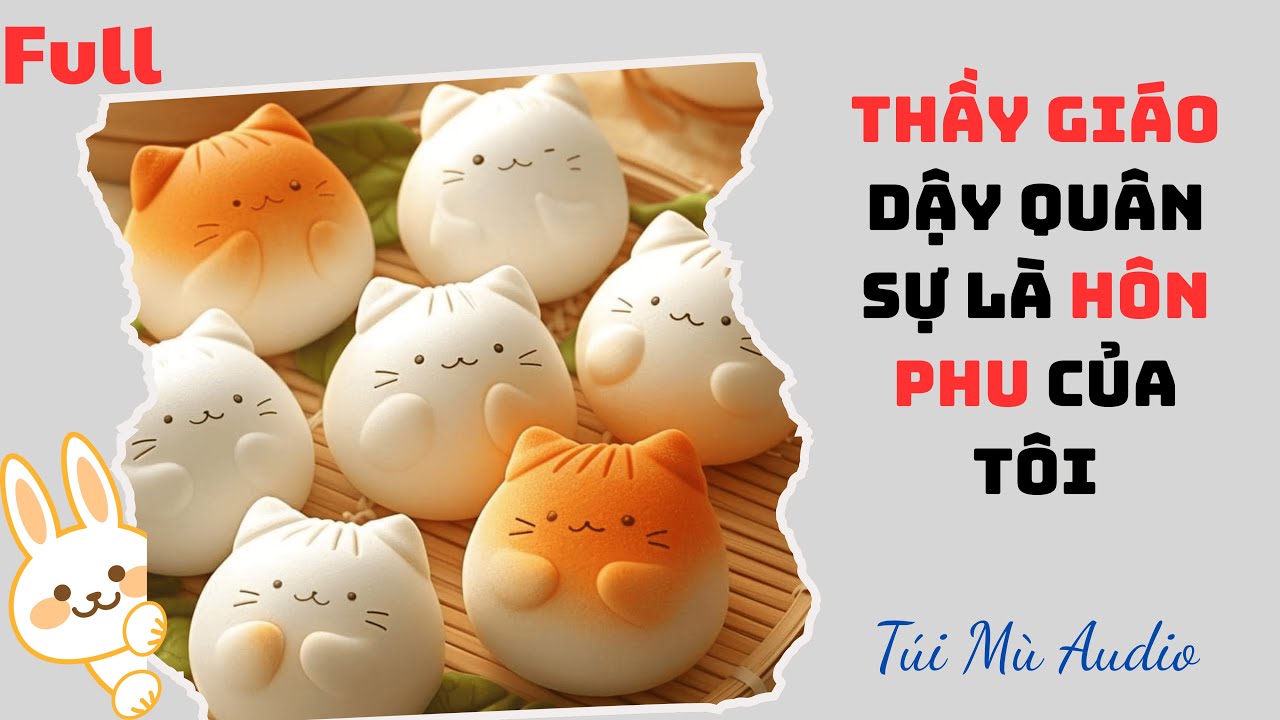 [Truyện Audio] | Thầy Giáo Dậy Quân Sự Là Hôn Phu Của Tôi | Túi Mù Audio #audio  #truyenaudio