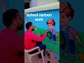 # school cartoon work