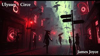 Ulysses โ Episode 15: Circe (James Joyce Audiobook with Text)