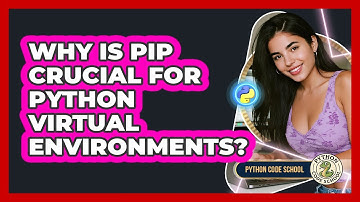 Why Is Pip Crucial For Python Virtual Environments? - Python Code School