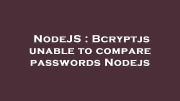 NodeJS : Bcryptjs unable to compare passwords Nodejs