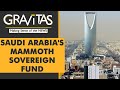 Gravitas: How rich is Saudi Arabia?