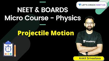 Projectile Motion | Micro Course | NEET 2021 | Ankit Srivastava