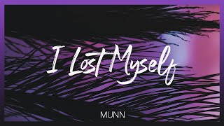 MUNN - I Lost Myself (Lyric Video)