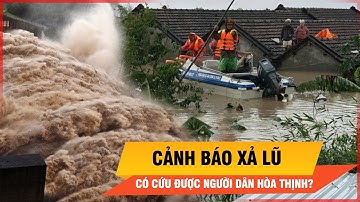Hòa Thịnh chìm trong nước, cảnh báo xả lũ có cứu được người dân? | Thời sự