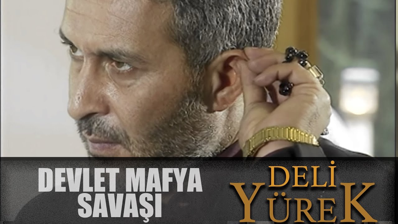 Deli Yürek Bölüm 43 - Devlet Mafya Savaşı