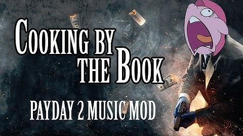 「Cooking by the Book」Payday 2 Heist Track Mod